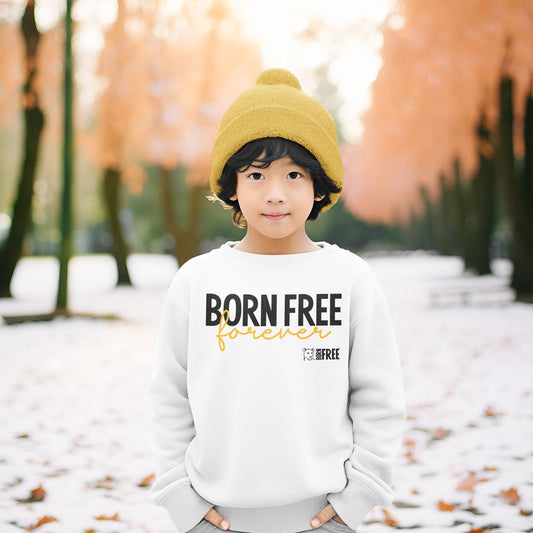 Born Free Forever Sweatshirt - Call to Action