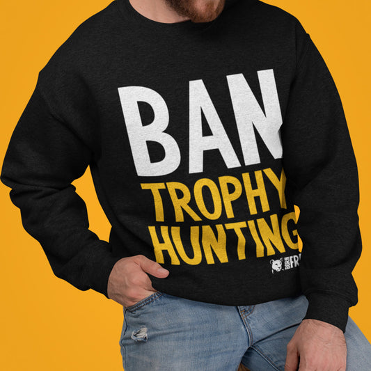 Ban Trophy Hunting Sweatshirt - Call To Action