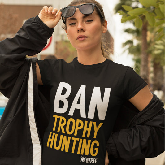 Ban Trophy Hunting - Born Free Call to Action T-Shirt