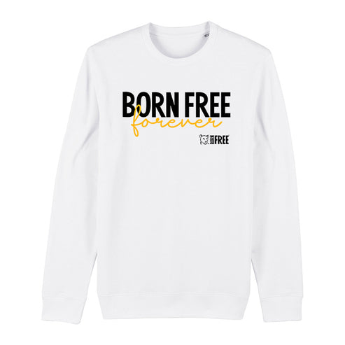 Born Free Forever Sweatshirt - Call to Action